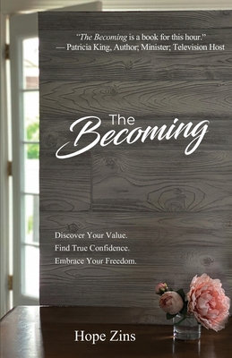 The Becoming; Discover Your Value. Find True Confidence. Embrace Your Freedom. Cover Image