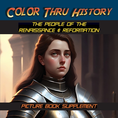 The People of the Renaissance & Reformation: Picture Book Supplement By Learn & Color Books (Created by), Faithe F. Thomas (Designed by) Cover Image