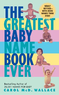 The Greatest Baby Name Book Ever Rev Ed Cover Image