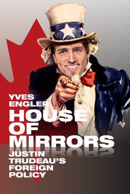 House of Mirrors: Justin Trudeau's Foreign Policy Cover Image