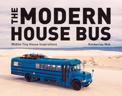 The Modern House Bus: Mobile Tiny House Inspirations Cover Image