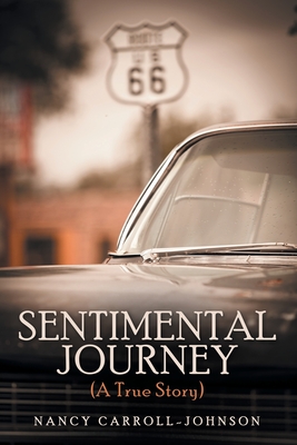 Sentimental Journey (A True Story) By Nancy Carroll-Johnson Cover Image