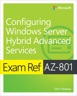 Exam Ref Az-801 Configuring Windows Server Hybrid Advanced Services Cover Image