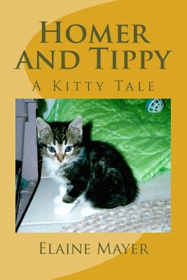 Homer and Tippy: A Kitty Tale By Elaine N. Mayer Cover Image