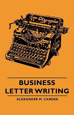 Business Letter Writing By Alexander M. Candee Cover Image