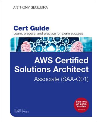 Aws Certified Solutions Architect - Associate (Saa-C01) Cert Guide (Certification Guide) Cover Image