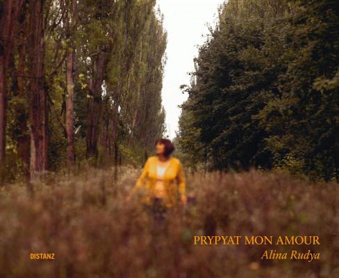 Alina Rudya: Prypyat Mon Amour By Alina Rudya Cover Image