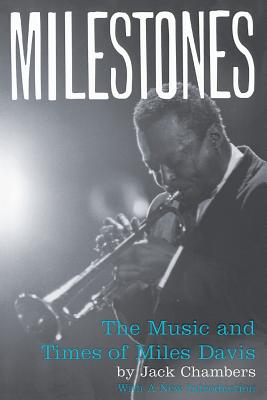 Milestones: The Music And Times Of Miles Davis By Jack Chambers Cover Image