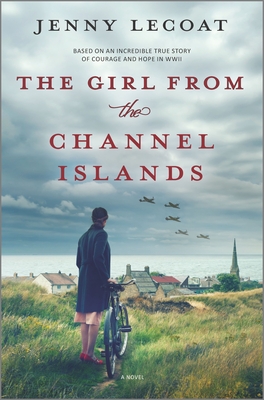 The Girl from the Channel Islands: A WWII Novel By Jenny Lecoat Cover Image