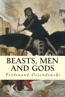 Beasts, Men and Gods By Ferdinand Ossendowski Cover Image