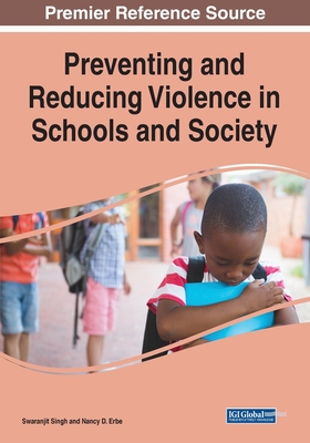 Preventing and Reducing Violence in Schools and Society By Swaranjit Singh (Editor), Nancy D. Erbe (Editor) Cover Image