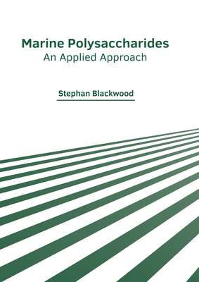 Marine Polysaccharides: An Applied Approach By Stephan Blackwood (Editor) Cover Image