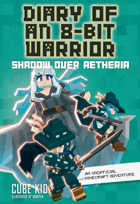 Diary of an 8-Bit Warrior: Shadow Over Aetheria By Cube Kid Cover Image