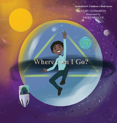 Where Can I Go? By IV Leonard, Ivory M., Saeed A. Briscoe (Illustrator) Cover Image