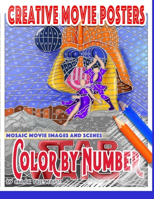 Creative Movie Posters Color by Number Mosaic Movie Images and Scenes: Adult Coloring Book- Movies to Color for Stress Relief and Relaxation (Fun Adult Color by Number Coloring #16)