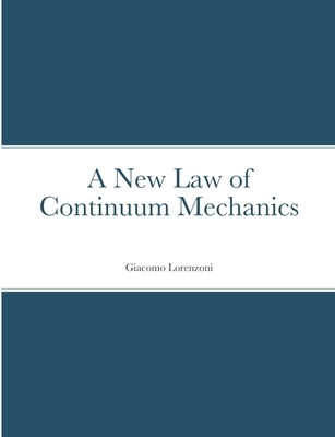 A New Law of Continuum Mechanics By Giacomo Lorenzoni Cover Image