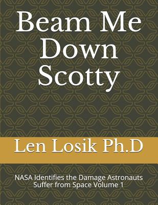 Beam Me Down Scotty: NASA's Identifies the Damage Astronauts Suffer from Space Volume 1 Cover Image