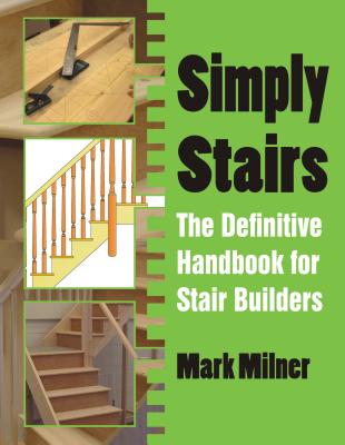 Simply Stairs: The Definitive Handbook for Stair Builders Cover Image