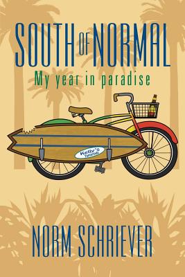 South of Normal: My Year in Paradise By Norm Schriever Cover Image