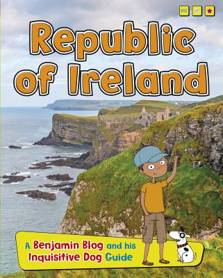 Republic of Ireland: A Benjamin Blog and His Inquisitive Dog Guide (Country Guides)