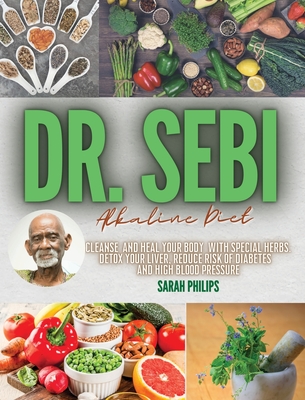 Dr Sebi Alkaline Diet Cleanse And Heal Your Body With Special Herbs Detox Your Liver Reduce Risk Of Diabetes And High Blood Pressure Hardcover The Last Bookstore