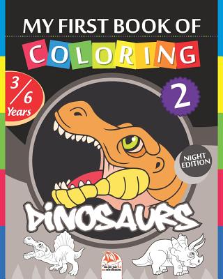 My first coloring book - Dinosaurs 2 - Night edition: Coloring Book For Children 3 to 6 Years - 25 Drawings - Volume 2 By Dar Beni Mezghana Cover Image