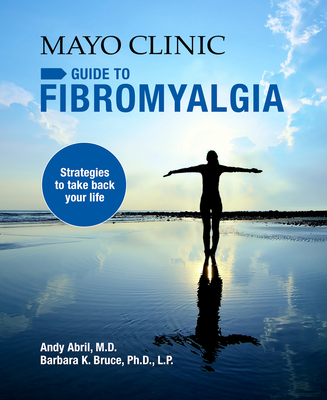 Mayo Clinic Guide to Fibromyalgia: Strategies to Take Back Your Life Cover Image