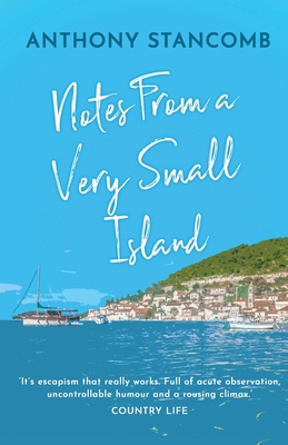 Notes From A Very Small Island By Anthony Stancomb Cover Image
