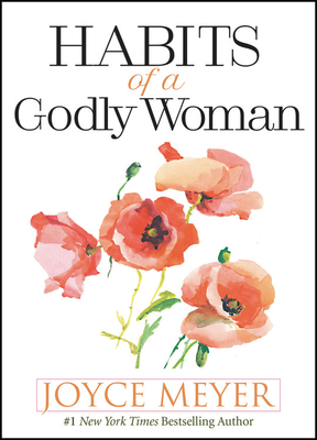 Habits of a Godly Woman By Joyce Meyer Cover Image