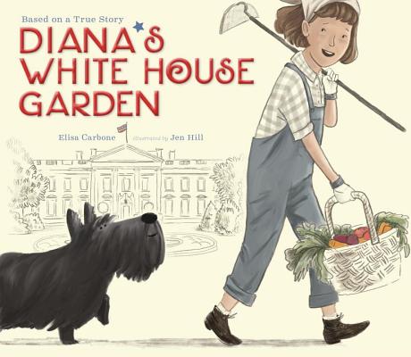 Diana's White House Garden By Elisa Carbone, Jen Hill (Illustrator) Cover Image