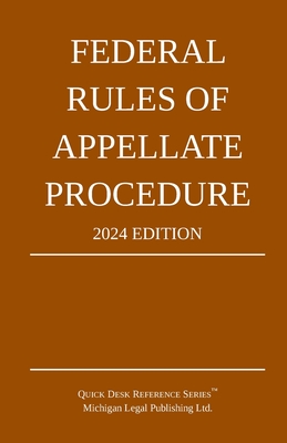 Federal Rules of Appellate Procedure; 2024 Edition: With Appendix of Length Limits and Official Forms Cover Image