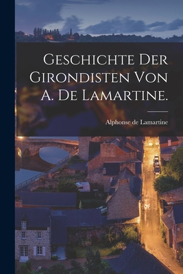 Geschichte der Girondisten von A. de Lamartine. Cover Image