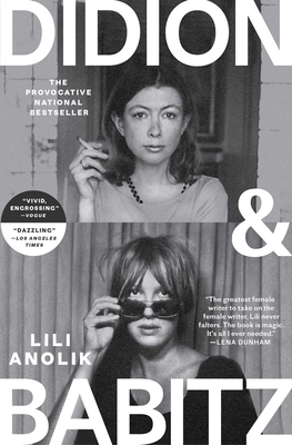 Didion and Babitz By Lili Anolik Cover Image