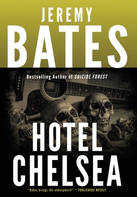 Hotel Chelsea (World's Scariest Places #6) By Jeremy Bates Cover Image