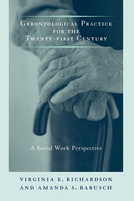 Gerontological Practice for the Twenty-First Century: A Social Work Perspective (End-Of-Life Care: A) Cover Image