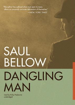 Dangling Man By Saul Bellow, Kirby Heyborne (Read by) Cover Image