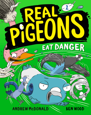 Real Pigeons Eat Danger (Book 2) By Andrew McDonald, Ben Wood (Illustrator) Cover Image