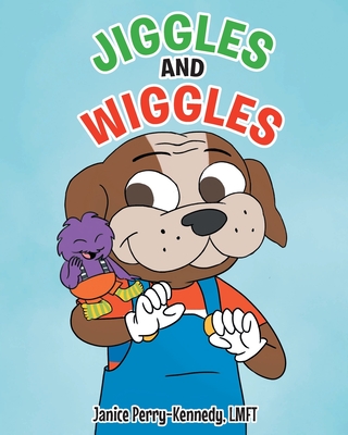 Jiggles and Wiggles By Janice Perry-Kennedy Lmft Cover Image