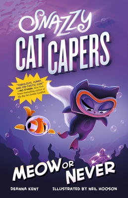 Snazzy Cat Capers: Meow or Never By Deanna Kent, Neil Hooson (Illustrator) Cover Image