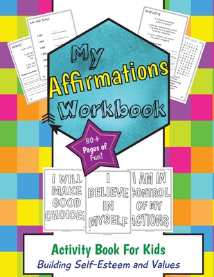 My Affirmations Workbook: Activities for Boys and Girls That Build Self-Esteem and Values By C. M. Harris (Created by) Cover Image