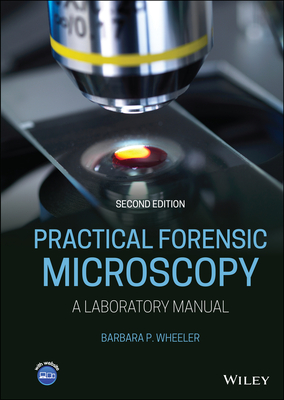 Practical Forensic Microscopy: A Laboratory Manual By Barbara P. Wheeler Cover Image
