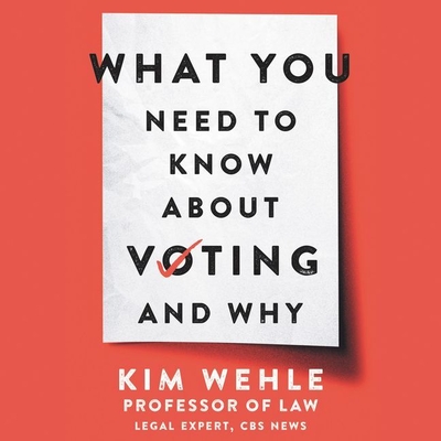 What You Need to Know about Voting--And Why By Nicol Zanzarella (Read by), Kim Wehle Cover Image