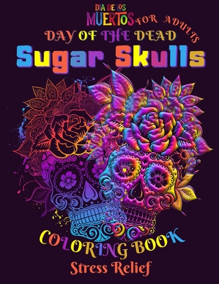 Buy Sugar Skulls Coloring Book: Stress Relieving Skull Designs for