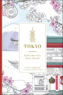 Tokyo: A Travel Journal to Carry On and Color (Color Your World Travel Journal Series) By Evie Carrick, Emma Taylor (Illustrator) Cover Image
