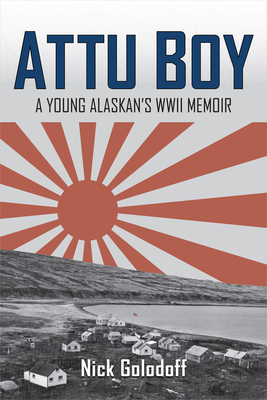 Attu Boy: A Young Alaskan's WWII Memoir Cover Image