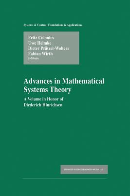 Advances in Mathematical Systems Theory: A Volume in Honor of Diederich Hinrichsen (Systems & Control: Foundations & Applications)