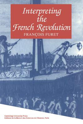 Interpreting the French Revolution By François Furet, Elborg Forster (Translator) Cover Image
