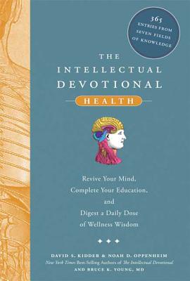 The Intellectual Devotional: Health: Revive Your Mind, Complete Your Education, and Digest a Daily Dose of Wellness Wisdom (The Intellectual Devotional Series)