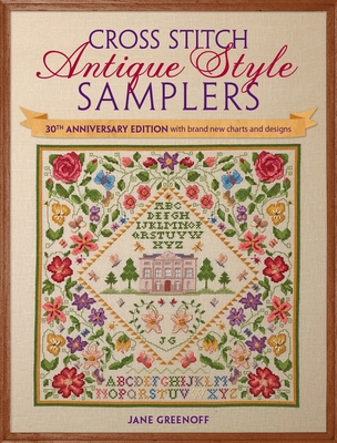 Cross Stitch Antique Style Samplers: 30th Anniversary Edition with Brand New Charts and Designs Cover Image