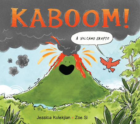 Kaboom! A Volcano Erupts (-) By Jessica Kulekjian, Zoe Si (Illustrator) Cover Image